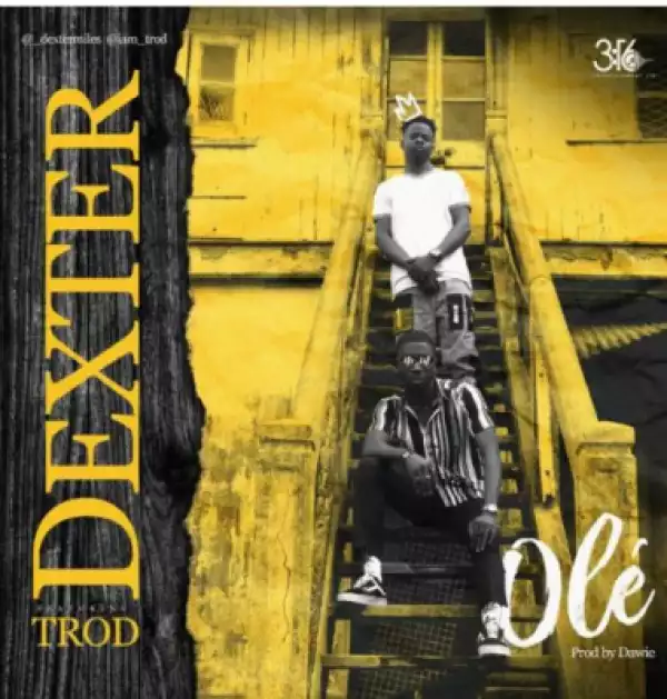 Dexter - Ole ft. Trod (Prod. ByDawie)